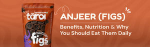 Anjeer (Figs) Benefits, Nutrition & Why You Should Eat Them Daily
